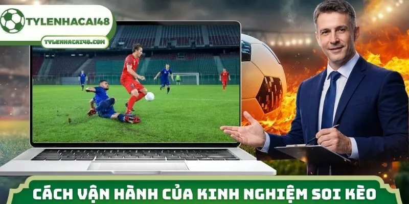 Cách vận hành của mục kinh nghiệm soi kèo