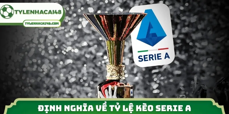 Định nghĩa về tỷ lệ kèo Serie A