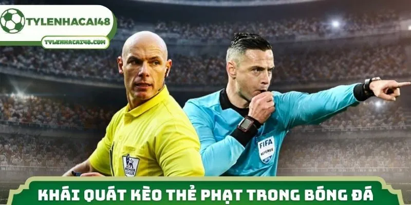 Khái quát kèo thẻ phạt trong bóng đá