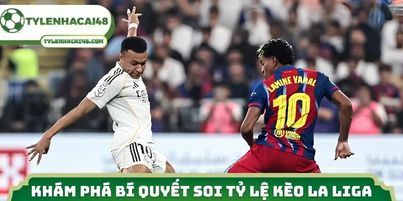 Khám phá bí quyết soi tỷ lệ kèo La Liga