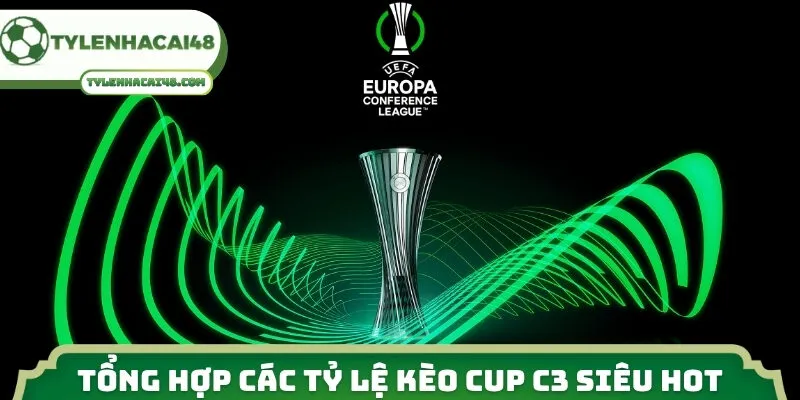 Tổng hợp các tỷ lệ kèo Cup C3 siêu hot