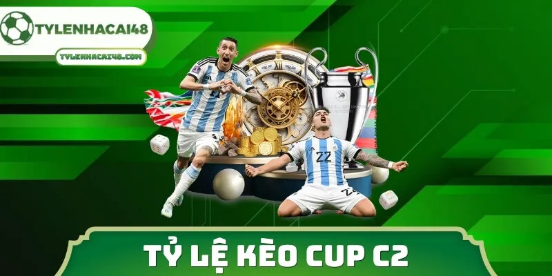 Tỷ Lệ Kèo Cup C2